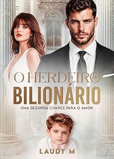 Livro O HERDEIRO DO BILIONÁRIO: Uma segunda chance para o amor - Livro Único