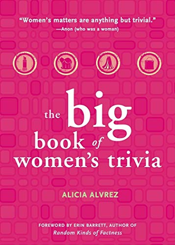 The Big Book of Women's Trivia by Alicia Alvrez