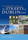 The Complete Guide to the Streets of Dublin City by