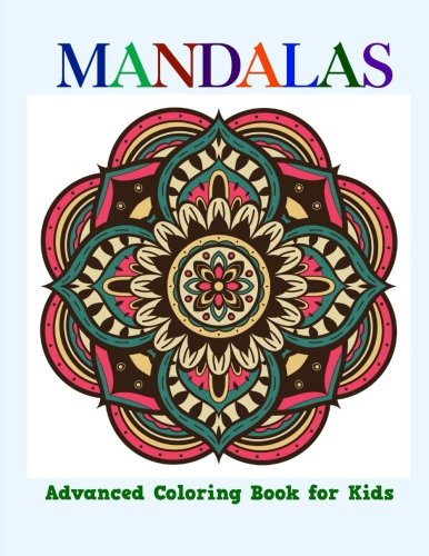 Mandala: Advanced Coloring Books for Kids (Slightly Thicker Cream-Colored Paper-Best for Markers) (Volume 2)