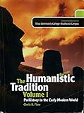 Unknown Binding The Humanistic Tradition Volume I 6th Edition Customized Version for Tulsa Community College Book
