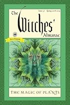 The Witches’ Almanac, Issue 37, Spring 2018-2019: The Magic of Plants The Witches’ Almanac, Issue 37, Spring 2018-2019: The Magic of Plants