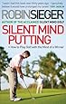 Silent Mind Putting: How To Putt Like You Never Miss
