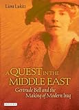Front cover for the book A quest in the Middle East : Gertrude Bell and the making of modern Iraq by Liora Lukitz