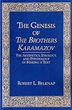 The Genesis of the Brothers Karamazov : The Aesthetics, Ideology, and Psychology of Making a Text, Belknap, Robert L., 0810108461
