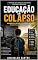 Livro EDUCAÇÃO EM COLAPSO: Diagnóstico, críticas e o caminho da reconstrução educacional