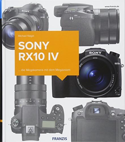 Kamerabuch Sony RX10 IV: die Megakamera mit dem Megazoom
