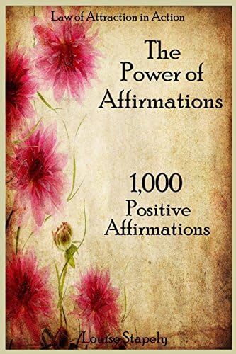 The Power of Affirmations: 1,000 Positive Affirmations: 2 (Law of Attraction in Action)