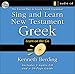 Sing and Learn New Testament Greek: The Easiest Way to Learn Greek Grammar