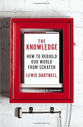 Download The Knowledge: How to Rebuild Our World from Scratch PDF