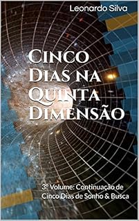 Livro Cinco Dias na Quinta Dimensão: 3º Volume: Continuação de Cinco Dias de Sonho & Busca