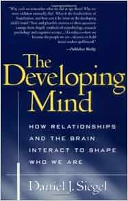 The Developing Mind How Relationships And The Brain