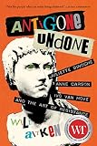 Antigone Undone: Juliette Binoche, Anne Carson, Ivo van Hove, and the Art of Resistance (The Regina by Will Aitken