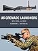 US Grenade Launchers: M79, M203, and M320 (Weapon)