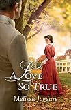 A Love So True (Teaville Moral Society Book #2) by Melissa Jagears