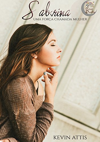Sabrina: Uma forÃ§a chamada mulher por [Attis, Kevin]