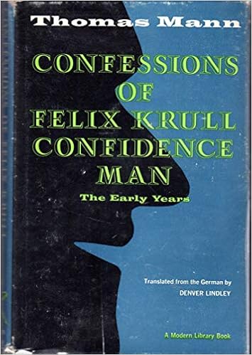 Confessions Of Felix Krull Confidence Man The Early Years Mann Thomas Lindley Denver Trans Amazon Com Books