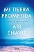 Mi tierra prometida (Spanish Edition) by Ari Shavit