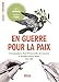 En guerre pour la paix (Essai Histoire) (French Edition) by 
