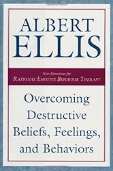 Overcoming Destructive Beliefs, Feelings, and Behaviors: New Directions for Rational Emotive Behavior Therapy