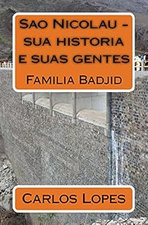 Livro Sao Nicolau - Sua historia e suas gentes: Familia Badjid (São Nicolau - Familia Badjid Livro 1)