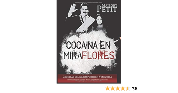 Amazon Com Cocaina En Miraflores Cronica Del Narco Poder En Venezuela Spanish Edition 9781982989088 Petit Maibort Books Amazon Com Cocaina En Miraflores Cronica Del Narco Poder En Venezuela Spanish Edition 9781982989088 Petit Maibort Books