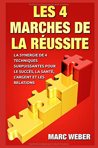 Les 4 Marches De La Reussite La Synergie De 4 Techniques Surpuissantes Pour Le Succes La Sante L Argent Et Les Relations Pdf De Marc Weber Telecharger Hulltidemar