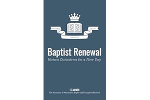 Baptist Renewal: Historic Distinctives for a New Day