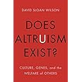Does Altruism Exist?: Culture, Genes, and the Welfare of Others (Foundational Questions in Science)