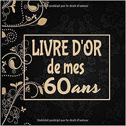 Livre D Or 60 Ans Theme Or Livre D Or Cadeau Anniversaire A Personnaliser Carre 100 Pages Homme Femme Mari Frere Soeur Meilleur Amie Meilleur Ami French Edition D Or Mes