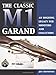 The Classic M1 Garand: An Ongoing Legacy For Shooters And Collectors
