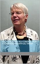 SETI: Astronomy as a Contact Sport - A conversation with Jill Tarter