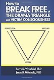 How To Break Free of the Drama Triangle  and  Victim Consciousness