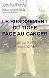 Rugissement du tigre face au cancer: Guérir par le Zen, l'Arbre et le Qi Gong (Santé) by