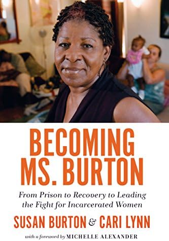 Becoming Ms. Burton: From Prison to Recovery to Leading the Fight for Incarcerated Women