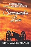 Savannah's Love: A Civil War Romance by Trudy Joy, Lucy Marks-River