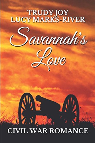 Savannah's Love: A Civil War Romance by Trudy Joy, Lucy Marks-River