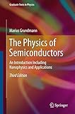The Physics of Semiconductors: An Introduction Including Nanophysics and Applications (Graduate Text by Marius Grundmann
