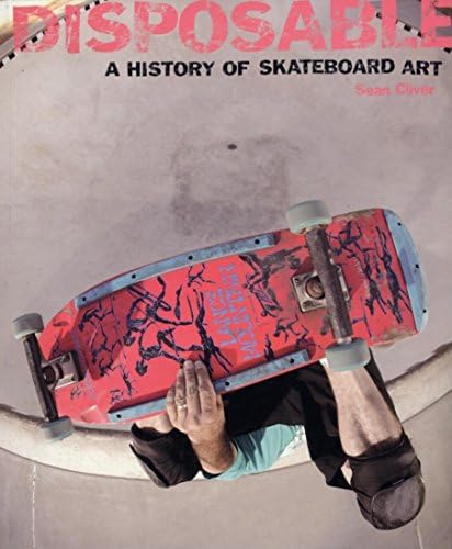 洋書 Disposable a History of Skateboard Art Disposable: A History of Skateboard Art: Cliver, Sean