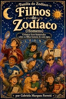 Livro Filhos do Zodíaco: Um olhar divertido sobre temperamento, limites e encantos dos filhos homens (Família do Zodíaco Livro 8)