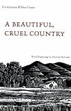 A Beautiful, Cruel Country, Wilbur-Cruce, Eva A., 0816510296