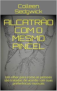 Livro ALCATRÃO COM O MESMO PINCEL: Um olhar para como as pessoas são tratadas de acordo com suas preferências musicais (Tarred with the Same Brush)