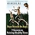 Boys Should Be Boys: 7 Secrets to Raising Healthy Sons