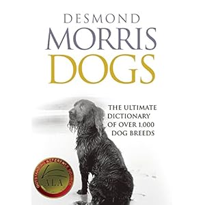 Dogs: The Ultimate Dictionary of Over 1,000 Dog Breeds