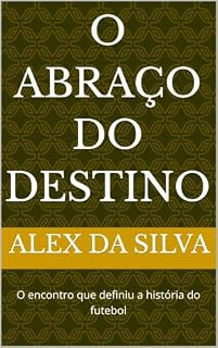 Livro O abraço do destino : O encontro que definiu a história do futebol