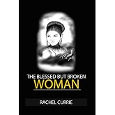 THE BLESSED BUT BROKEN WOMAN