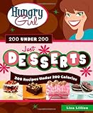 Hungry Girl 200 Under 200 Just Desserts: 200 Recipes Under 200 Calories by Lisa Lillien