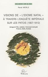 Visions de "l'idiome natal" à travers l'enquête impériale sur les patois (1807-1812)