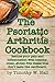 Psoriatic Arthritis Cookbook: Reduce your pain and inflammation with healthy, clean, gluten free meals that don't taste like cardboard.