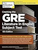 Cracking the GRE Literature in English Subject Test, 6th Edition (Graduate School Test Preparation)